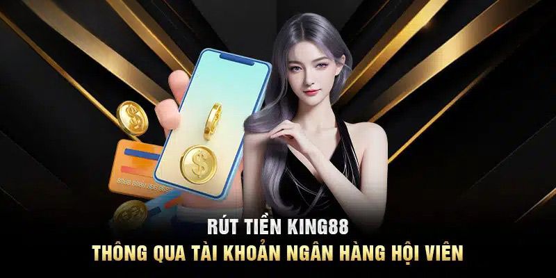 Trang Chủ 20 4 bước thao tác để rút tiền King88 về trong ngân hàng